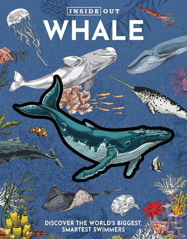 Inside Out Whale: Discover the World's Biggest, Smartest Swimmers (Inside Out, Chartwell)