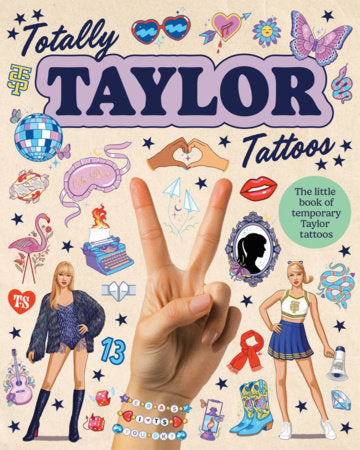 Totally Taylor Tattoos The little book of temporary Taylor tattoos Illustrated by Julia Murray